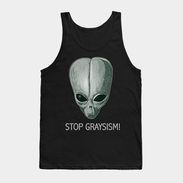 STOP GRAYSISM- Freedom and Justice For the  Roswell Greys- GLM Tank Top by IceTees